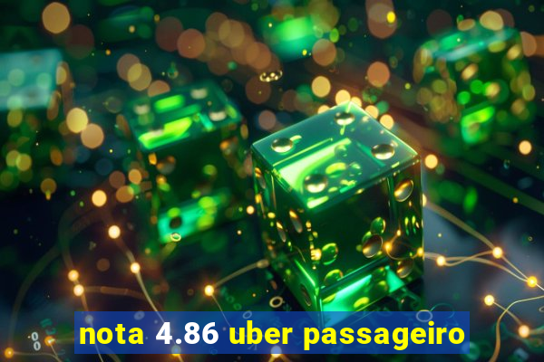 nota 4.86 uber passageiro